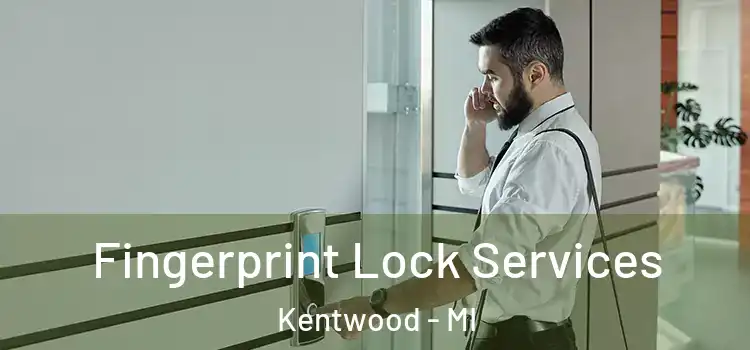 Fingerprint Lock Services Kentwood - MI