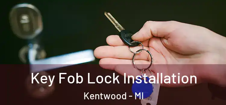 Key Fob Lock Installation Kentwood - MI