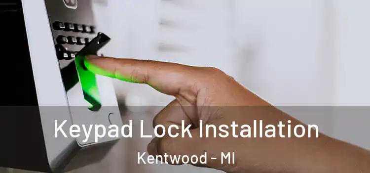 Keypad Lock Installation Kentwood - MI