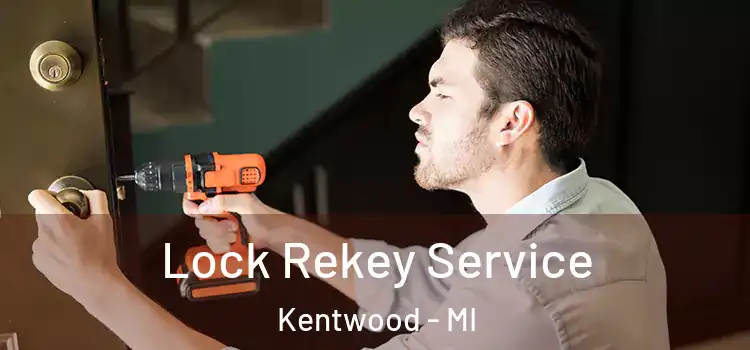 Lock Rekey Service Kentwood - MI