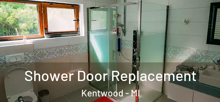 Shower Door Replacement Kentwood - MI